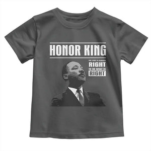 Martin Luther King Toddler T Shirt The Time Is Always Right To Do What Is Right TS10 Dark Heather Print Your Wear