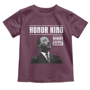 Martin Luther King Toddler T Shirt The Time Is Always Right To Do What Is Right TS10 Maroon Print Your Wear
