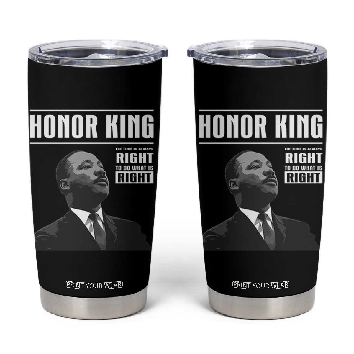 Martin Luther King Tumbler Cup The Time Is Always Right To Do What Is Right TS10 Black Print Your Wear