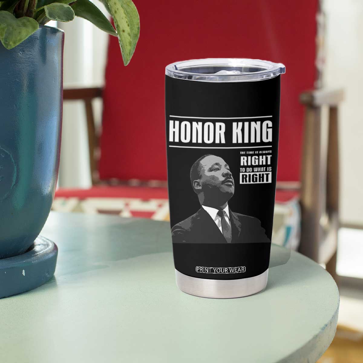 Martin Luther King Tumbler Cup The Time Is Always Right To Do What Is Right TS10 Print Your Wear