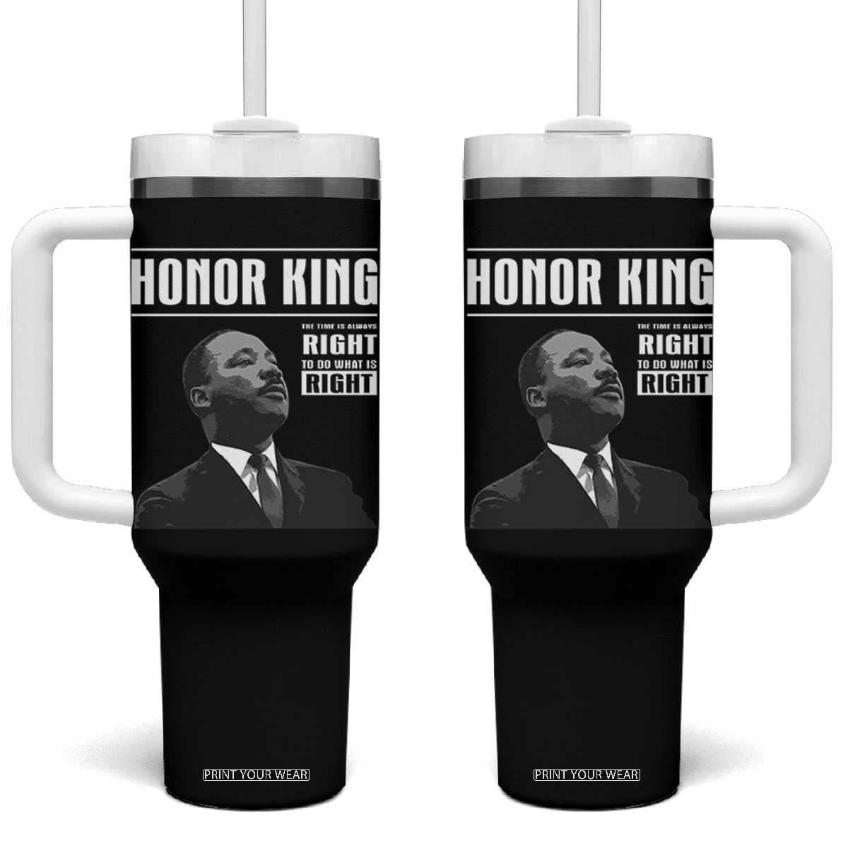 Martin Luther King Tumbler With Handle The Time Is Always Right To Do What Is Right TS10 One Size: 40 oz Black Print Your Wear