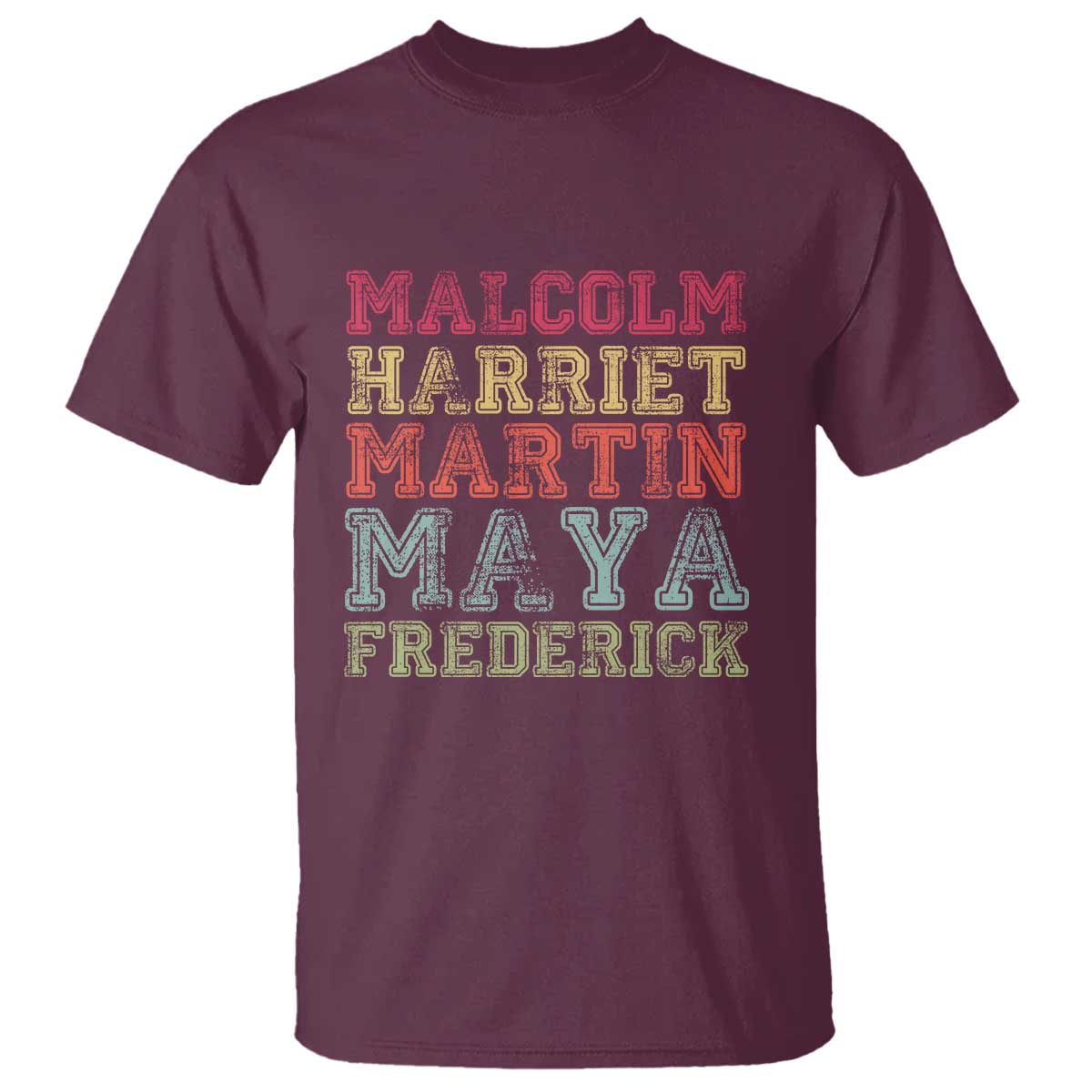 Black History Month T Shirt Malcolm Harriet Martin Maya Frederick Civil Right Leaders TS10 Maroon Print Your Wear