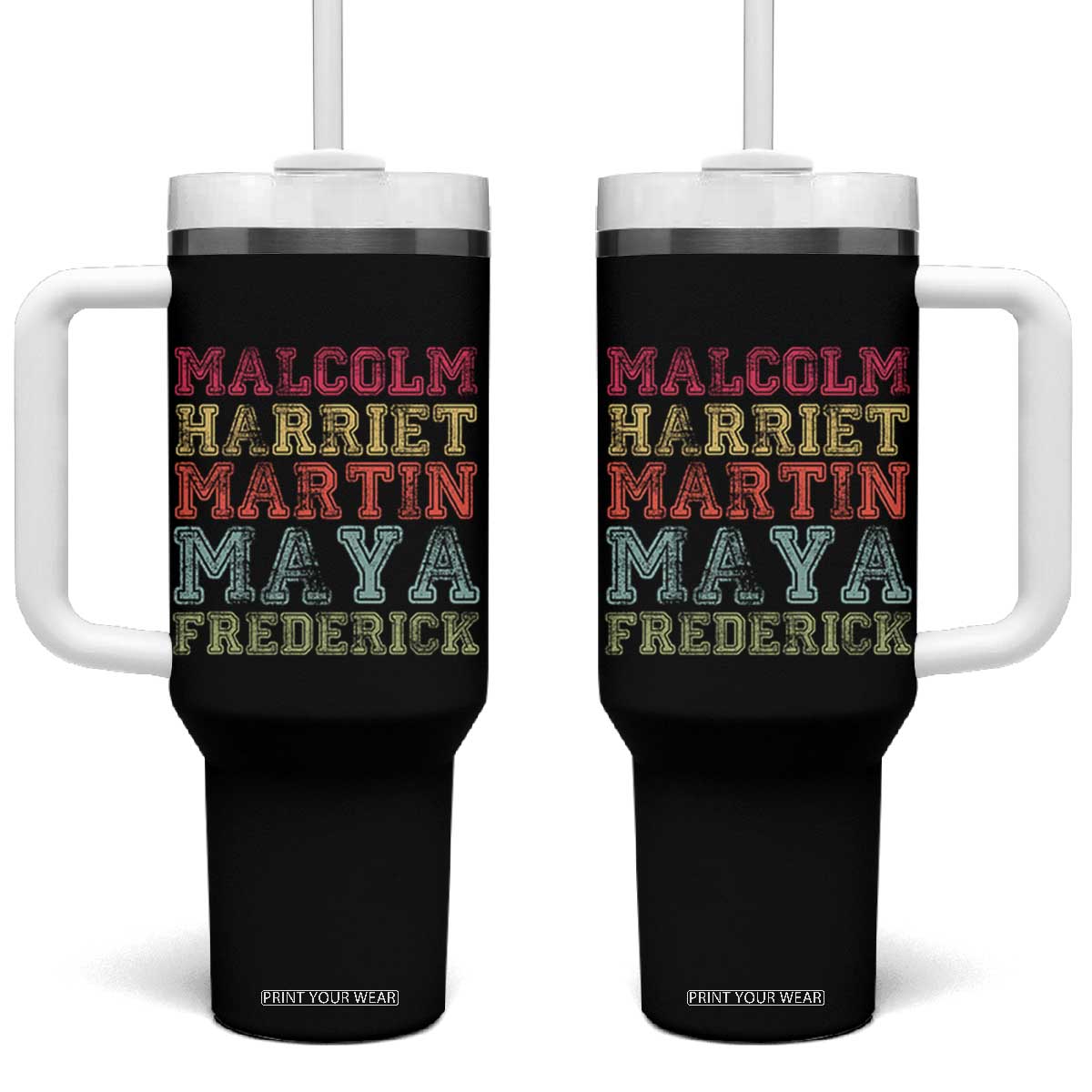 Black History Month Tumbler With Handle Malcolm Harriet Martin Maya Frederick Civil Right Leaders TS10 One Size: 40 oz Black Print Your Wear