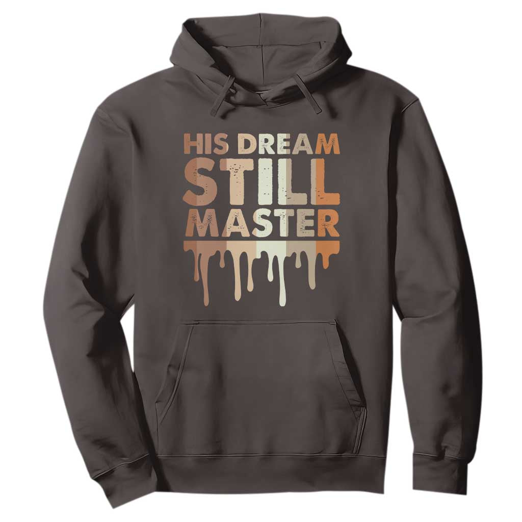 Martin Luther King Jr. Hoodie His Dream Still Matters Black History Month MLK Day TS10 Dark Chocolate Print Your Wear