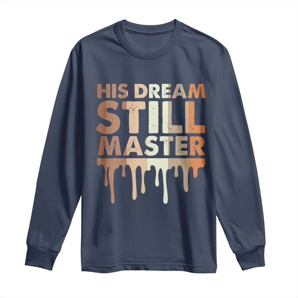 Martin Luther King Jr. Long Sleeve Shirt His Dream Still Matters Black History Month MLK Day TS10 Navy Print Your Wear