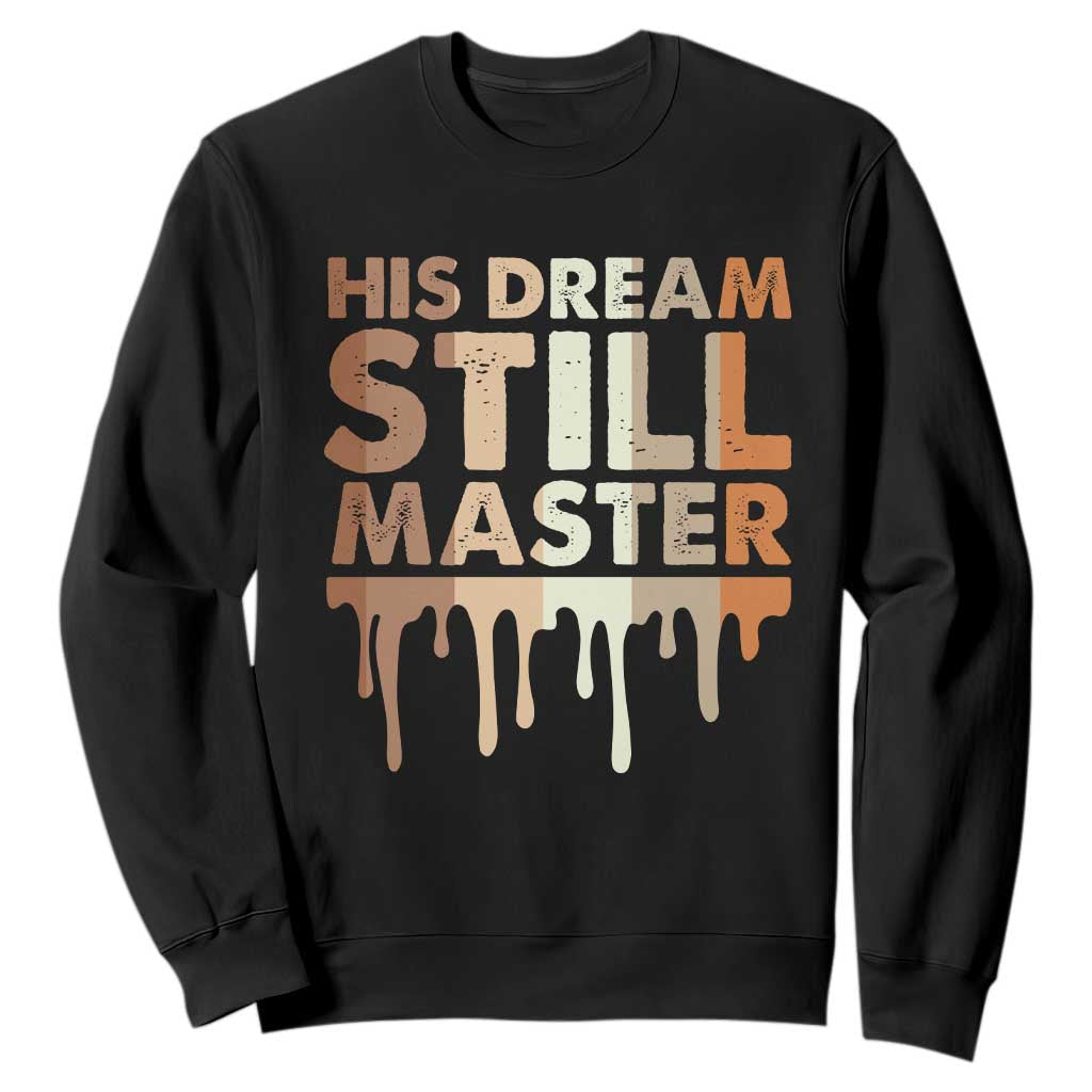 Martin Luther King Jr. Sweatshirt His Dream Still Matters Black History Month MLK Day TS10 Black Print Your Wear