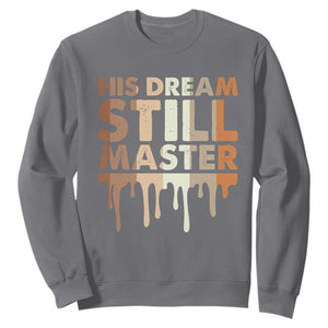 Martin Luther King Jr. Sweatshirt His Dream Still Matters Black History Month MLK Day TS10 Charcoal Print Your Wear