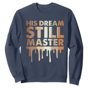 Martin Luther King Jr. Sweatshirt His Dream Still Matters Black History Month MLK Day TS10 Navy Print Your Wear