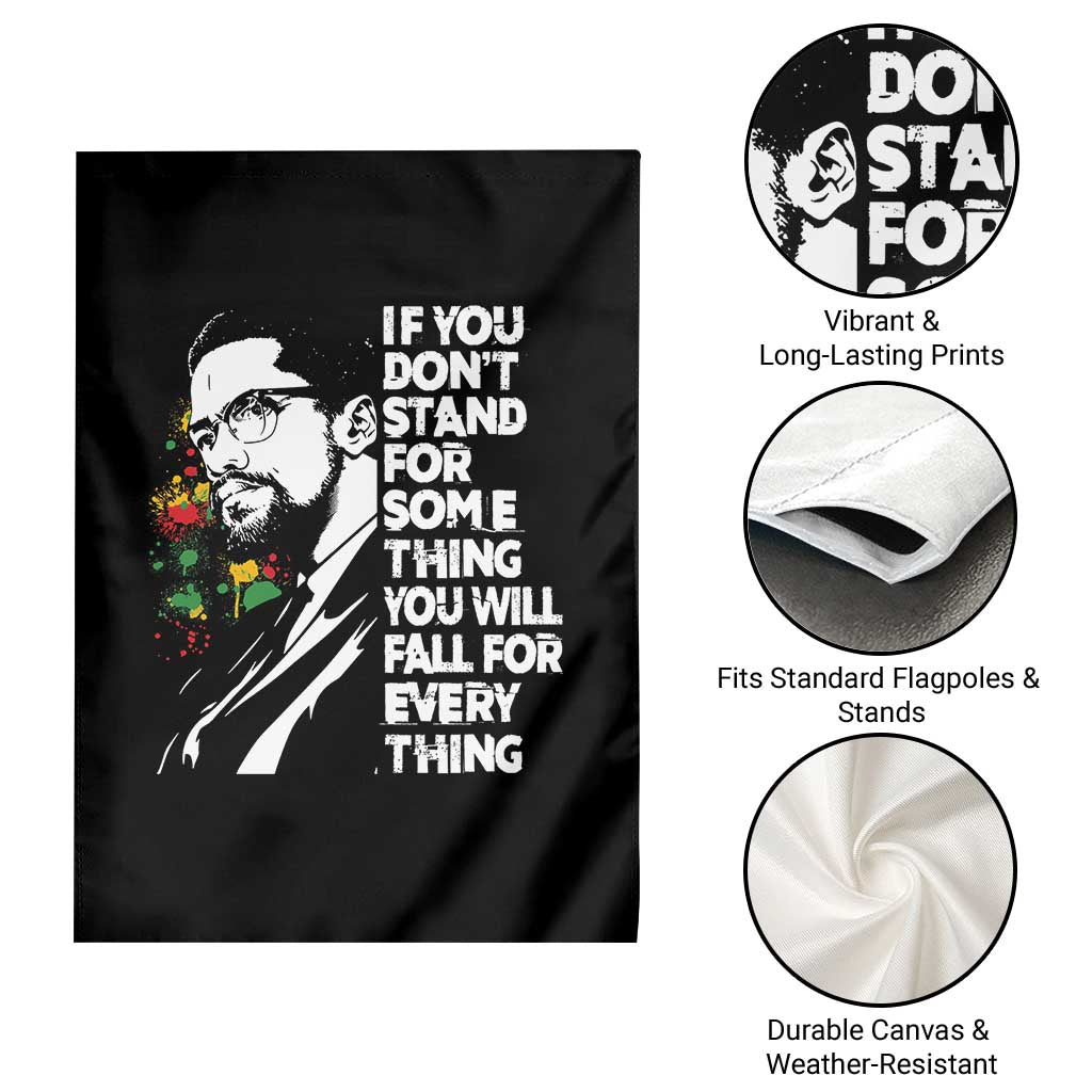 Malcolm X Inspirational Garden Flag If You Dont Stand For Something You Will Fall For Anything TS10 Print Your Wear