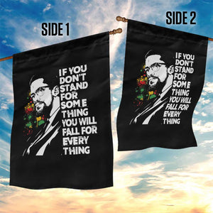 Malcolm X Inspirational Garden Flag If You Dont Stand For Something You Will Fall For Anything TS10 Print Your Wear