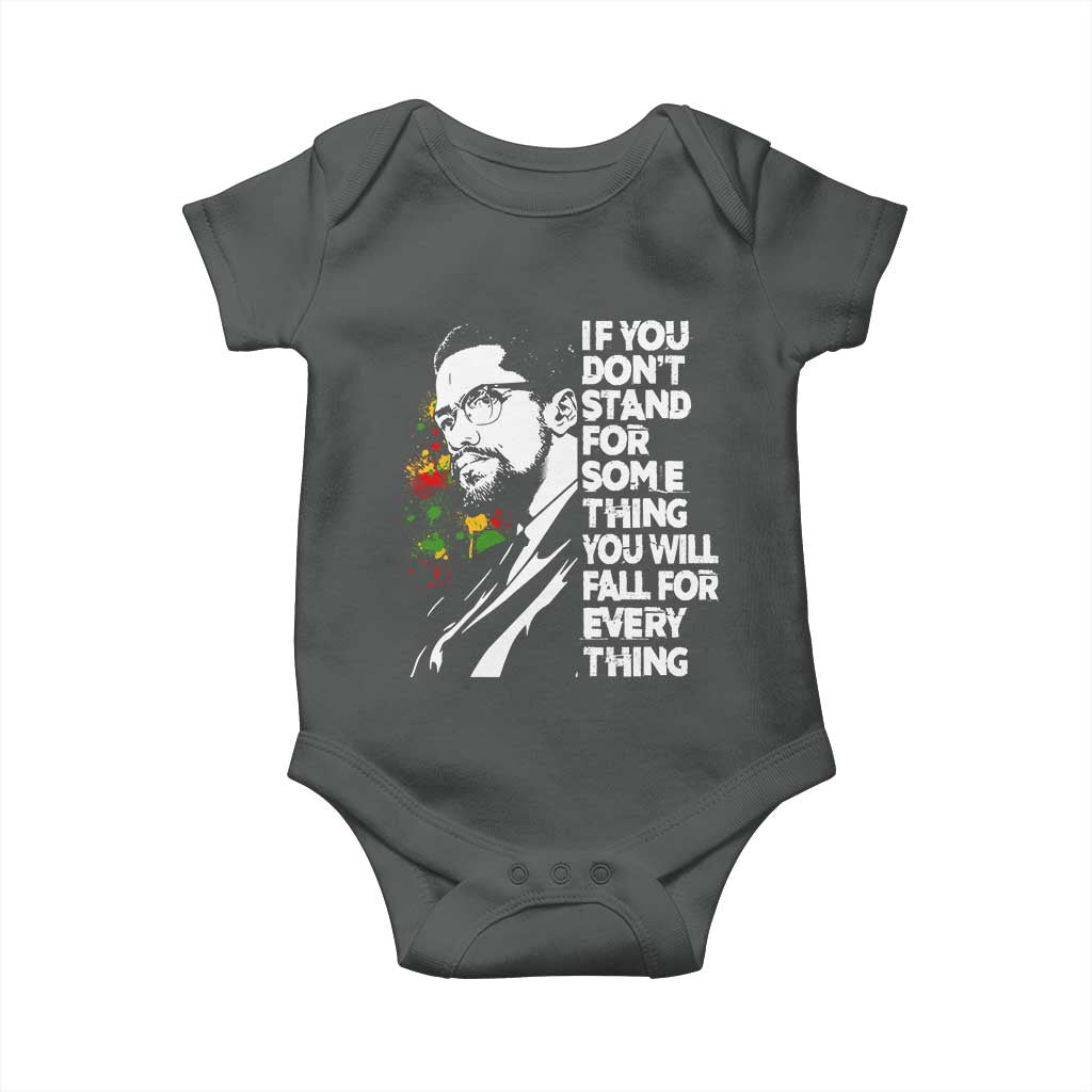 Malcolm X Inspirational Baby Onesie If You Dont Stand For Something You Will Fall For Anything TS10 Dark Heather Print Your Wear