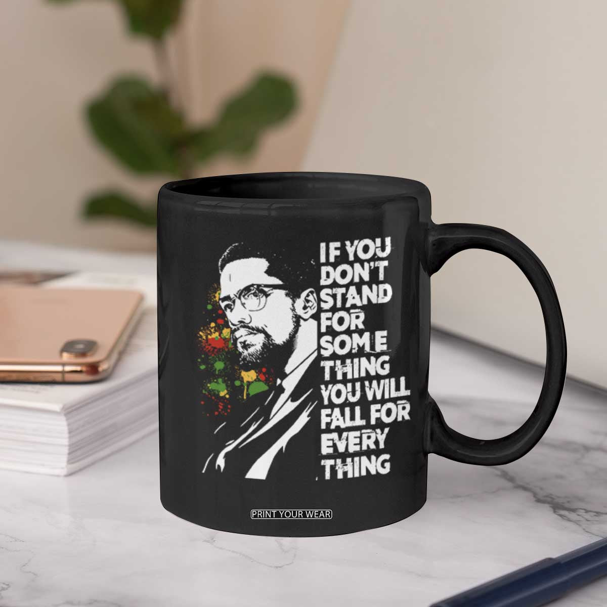 Malcolm X Inspirational Coffee Mug If You Dont Stand For Something You Will Fall For Anything TS10 Print Your Wear