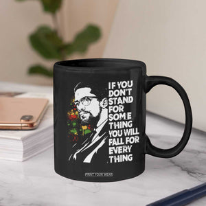 Malcolm X Inspirational Coffee Mug If You Dont Stand For Something You Will Fall For Anything TS10 Print Your Wear