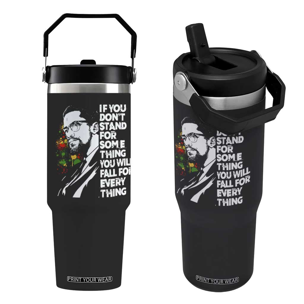 Malcolm X Inspirational Flip Straw Tumbler If You Dont Stand For Something You Will Fall For Anything TS10 One Size: 30 oz Black Print Your Wear