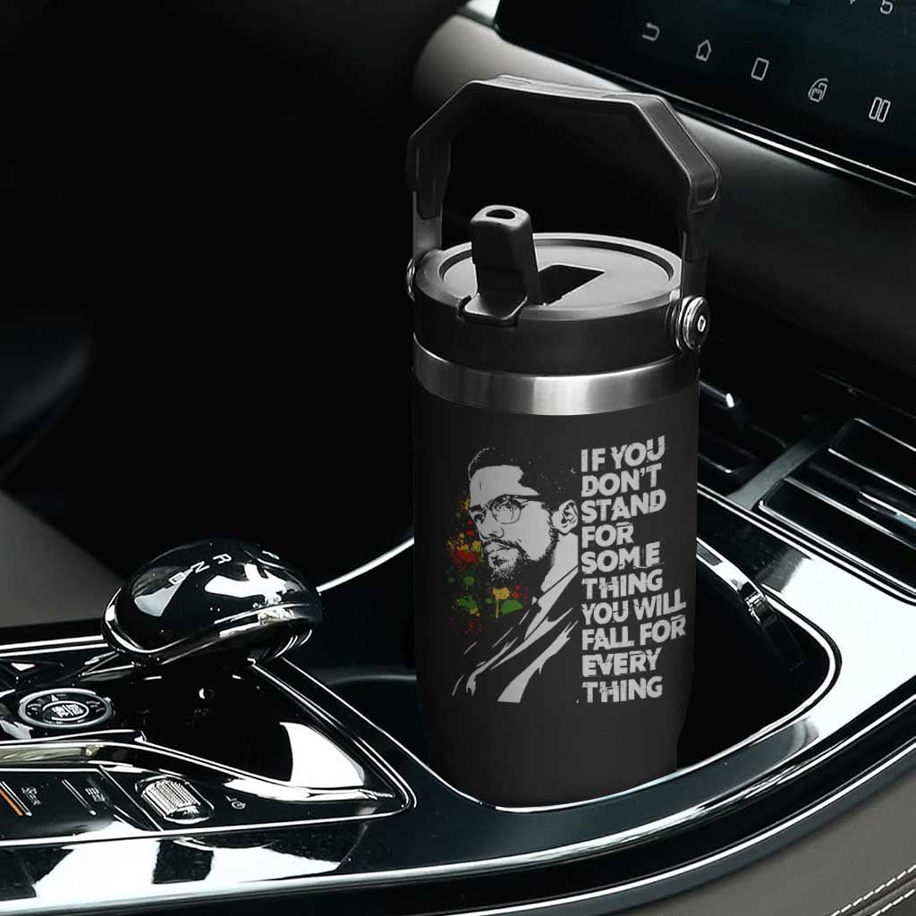 Malcolm X Inspirational Flip Straw Tumbler If You Dont Stand For Something You Will Fall For Anything TS10 Print Your Wear