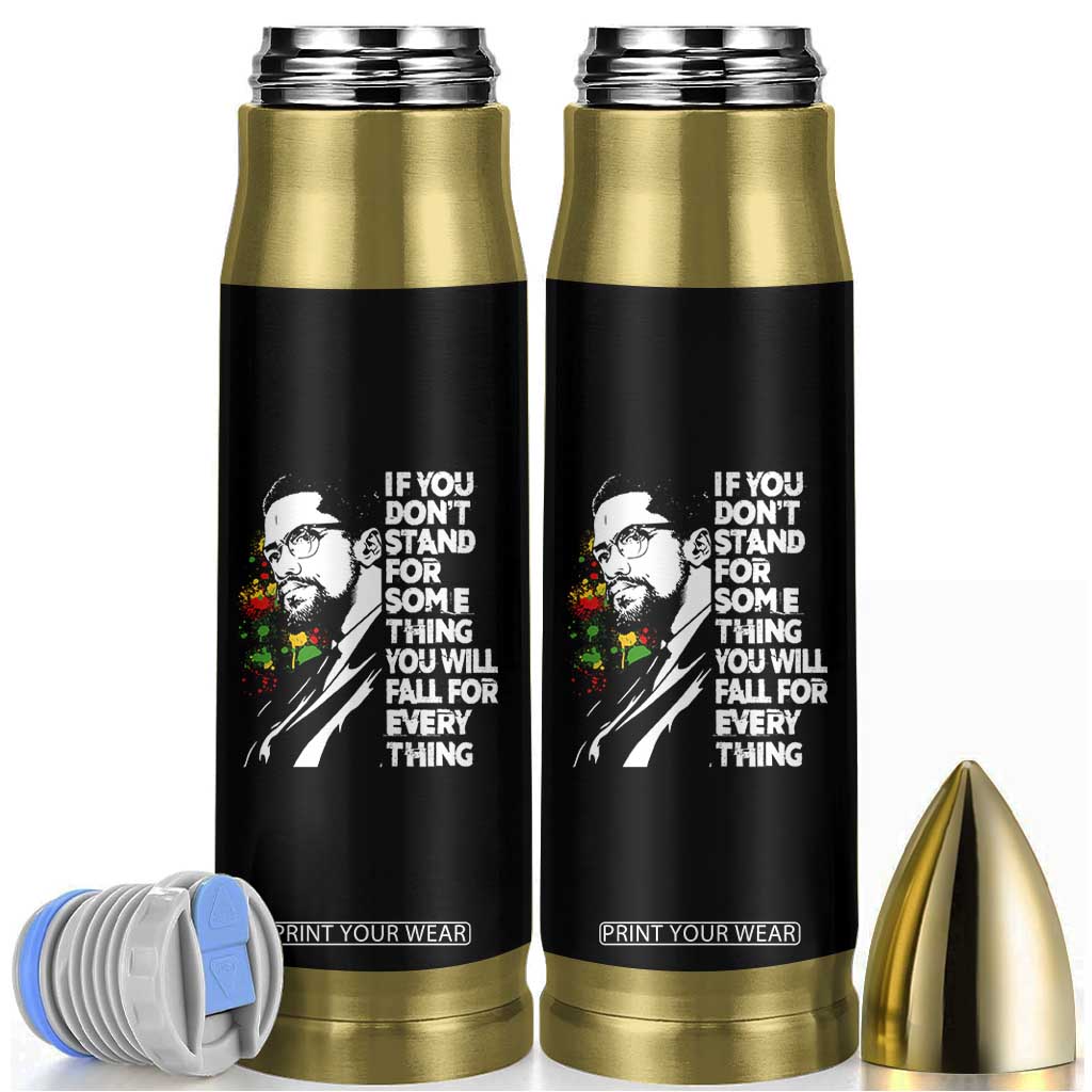 Malcolm X Inspirational Bullet Tumbler If You Dont Stand For Something You Will Fall For Anything TS10 Black Print Your Wear
