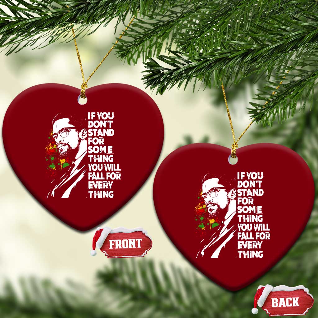 Malcolm X Inspirational Ceramic Ornament If You Dont Stand For Something You Will Fall For Anything TS10 Print Your Wear