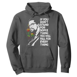 Malcolm X Inspirational Hoodie If You Dont Stand For Something You Will Fall For Anything TS10 Dark Heather Print Your Wear