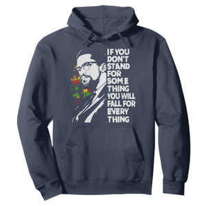 Malcolm X Inspirational Hoodie If You Dont Stand For Something You Will Fall For Anything TS10 Navy Print Your Wear