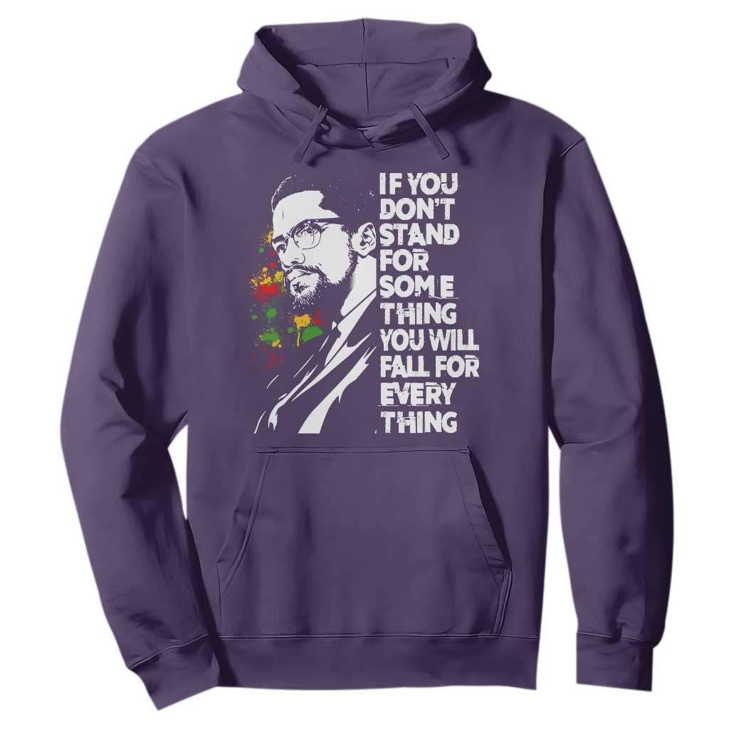 Malcolm X Inspirational Hoodie If You Dont Stand For Something You Will Fall For Anything TS10 Purple Print Your Wear
