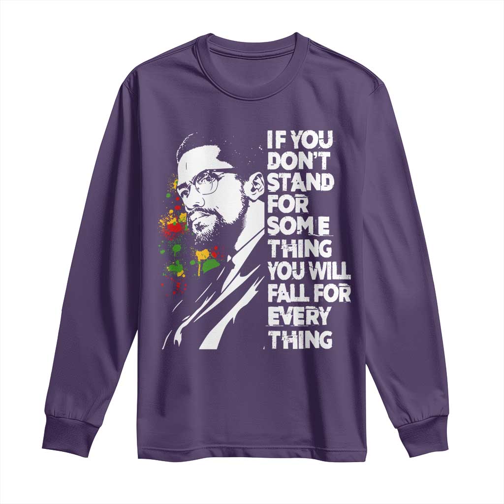 Malcolm X Inspirational Long Sleeve Shirt If You Dont Stand For Something You Will Fall For Anything TS10 Purple Print Your Wear