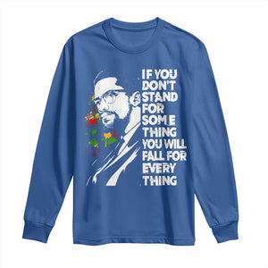 Malcolm X Inspirational Long Sleeve Shirt If You Dont Stand For Something You Will Fall For Anything TS10 Royal Blue Print Your Wear