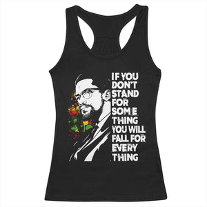 Malcolm X Inspirational Racerback Tank Top If You Dont Stand For Something You Will Fall For Anything TS10 Black Print Your Wear