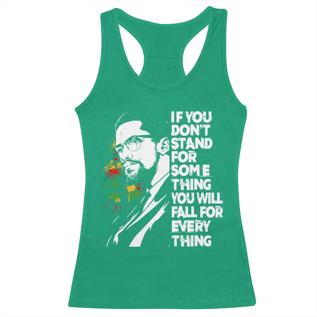 Malcolm X Inspirational Racerback Tank Top If You Dont Stand For Something You Will Fall For Anything TS10 Irish Green Print Your Wear
