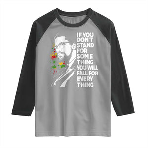 Malcolm X Inspirational Raglan Shirt If You Dont Stand For Something You Will Fall For Anything TS10 Sport Gray Black Print Your Wear