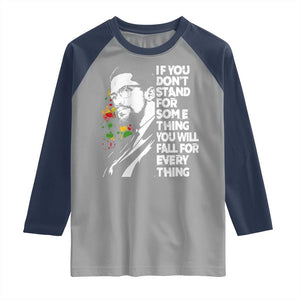 Malcolm X Inspirational Raglan Shirt If You Dont Stand For Something You Will Fall For Anything TS10 Sport Gray Navy Print Your Wear