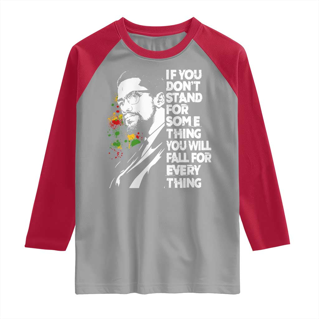 Malcolm X Inspirational Raglan Shirt If You Dont Stand For Something You Will Fall For Anything TS10 Sport Gray Red Print Your Wear