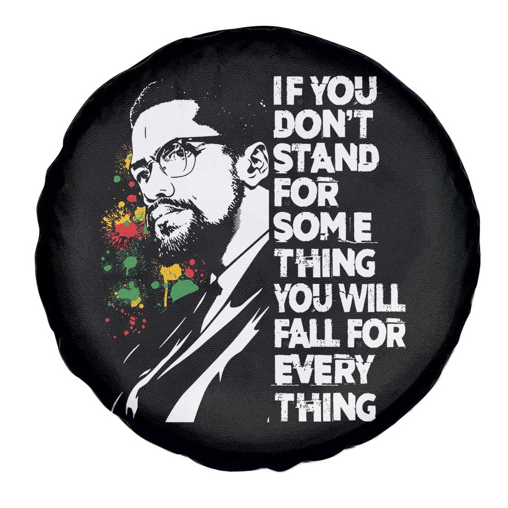Malcolm X Inspirational Spare Tire Cover If You Dont Stand For Something You Will Fall For Anything TS10 Print Your Wear