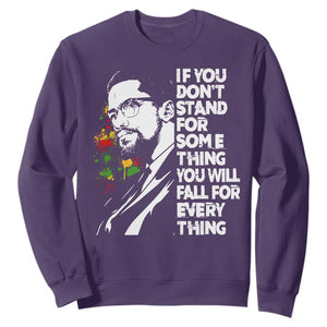 Malcolm X Inspirational Sweatshirt If You Dont Stand For Something You Will Fall For Anything TS10 Purple Print Your Wear