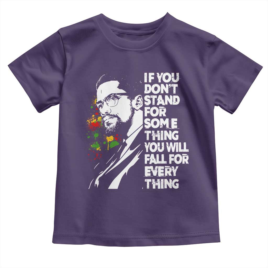 Malcolm X Inspirational Toddler T Shirt If You Dont Stand For Something You Will Fall For Anything TS10 Purple Print Your Wear
