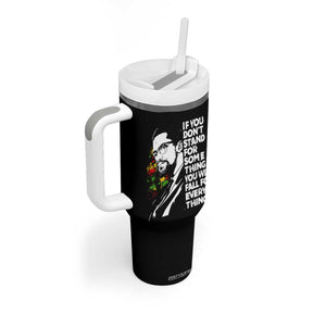 Malcolm X Inspirational Tumbler With Handle If You Dont Stand For Something You Will Fall For Anything TS10 Print Your Wear
