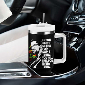 Malcolm X Inspirational Tumbler With Handle If You Dont Stand For Something You Will Fall For Anything TS10 Print Your Wear