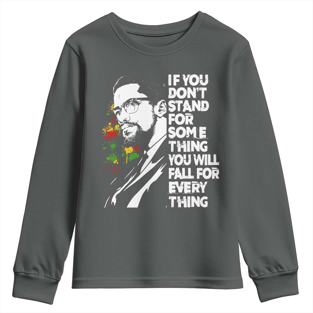 Malcolm X Inspirational Youth Sweatshirt If You Dont Stand For Something You Will Fall For Anything TS10 Dark Heather Print Your Wear