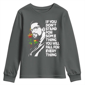 Malcolm X Inspirational Youth Sweatshirt If You Dont Stand For Something You Will Fall For Anything TS10 Dark Heather Print Your Wear