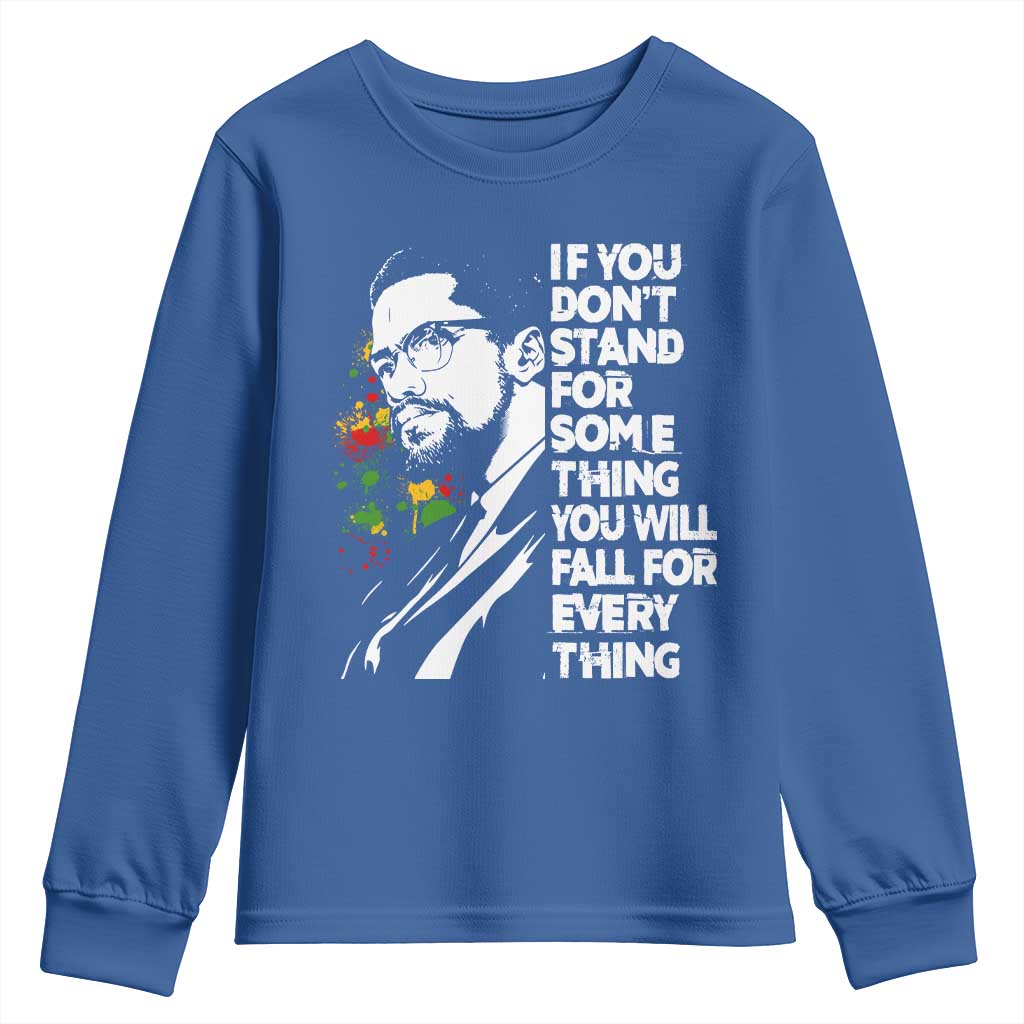Malcolm X Inspirational Youth Sweatshirt If You Dont Stand For Something You Will Fall For Anything TS10 Royal Blue Print Your Wear