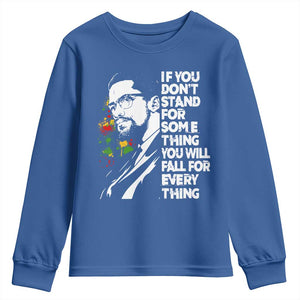 Malcolm X Inspirational Youth Sweatshirt If You Dont Stand For Something You Will Fall For Anything TS10 Royal Blue Print Your Wear