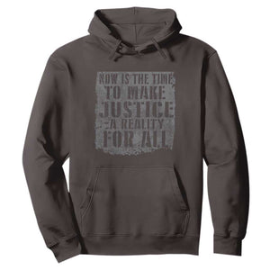 Martin Luther King Jr. Day Hoodie MLK Now Is The Time To Make Justice A Reality For All TS10 Dark Chocolate Print Your Wear