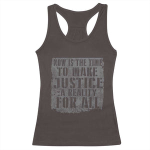 Martin Luther King Jr. Day Racerback Tank Top MLK Now Is The Time To Make Justice A Reality For All TS10 Dark Chocolate Print Your Wear