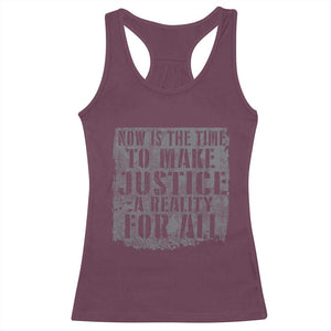 Martin Luther King Jr. Day Racerback Tank Top MLK Now Is The Time To Make Justice A Reality For All TS10 Maroon Print Your Wear