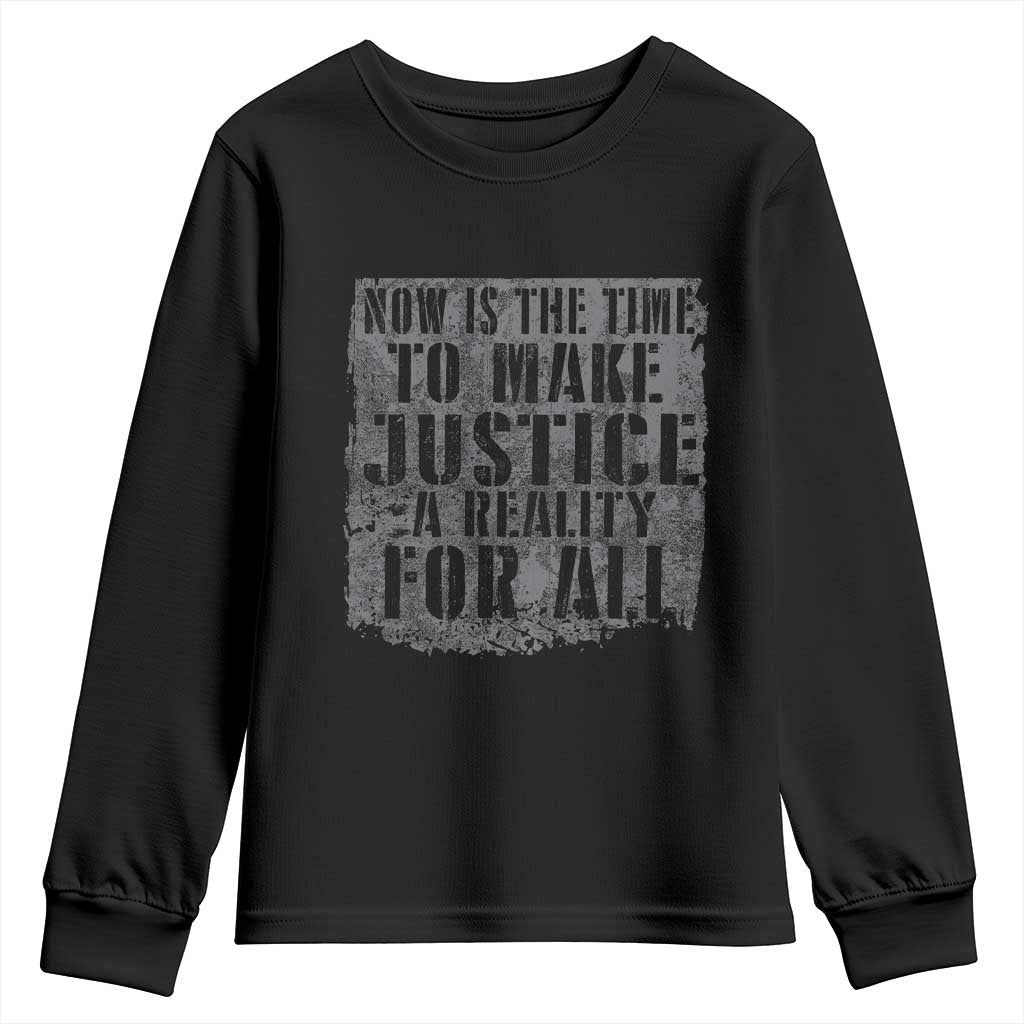 Martin Luther King Jr. Day Youth Sweatshirt MLK Now Is The Time To Make Justice A Reality For All TS10 Black Print Your Wear