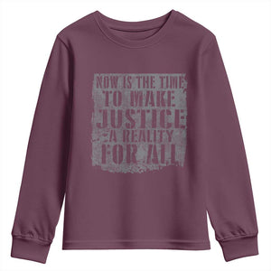 Martin Luther King Jr. Day Youth Sweatshirt MLK Now Is The Time To Make Justice A Reality For All TS10 Maroon Print Your Wear