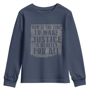 Martin Luther King Jr. Day Youth Sweatshirt MLK Now Is The Time To Make Justice A Reality For All TS10 Navy Print Your Wear