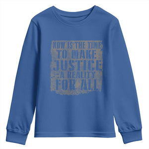 Martin Luther King Jr. Day Youth Sweatshirt MLK Now Is The Time To Make Justice A Reality For All TS10 Royal Blue Print Your Wear