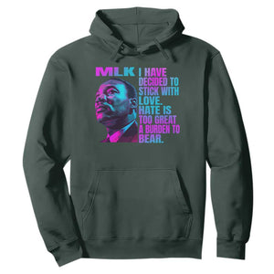 Martin Luther King Jr. Hoodie I Have Decided To Stick With Love MLK Day TS10 Dark Forest Green Print Your Wear