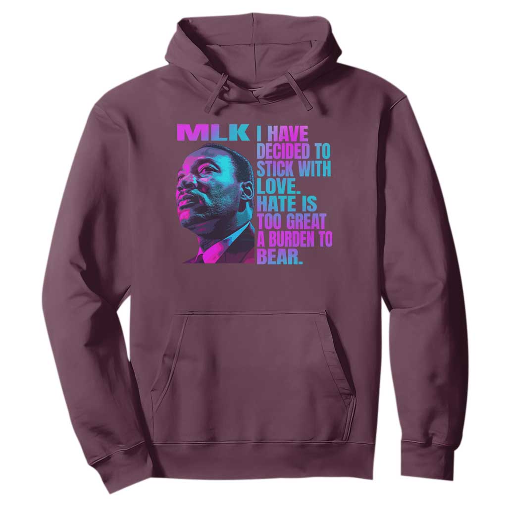 Martin Luther King Jr. Hoodie I Have Decided To Stick With Love MLK Day TS10 Maroon Print Your Wear