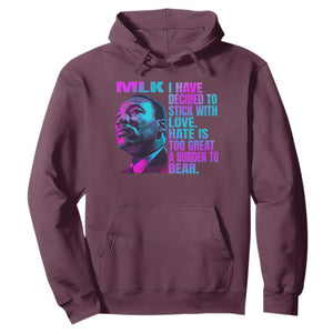 Martin Luther King Jr. Hoodie I Have Decided To Stick With Love MLK Day TS10 Maroon Print Your Wear